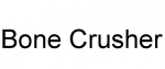 BONE CRUSHER